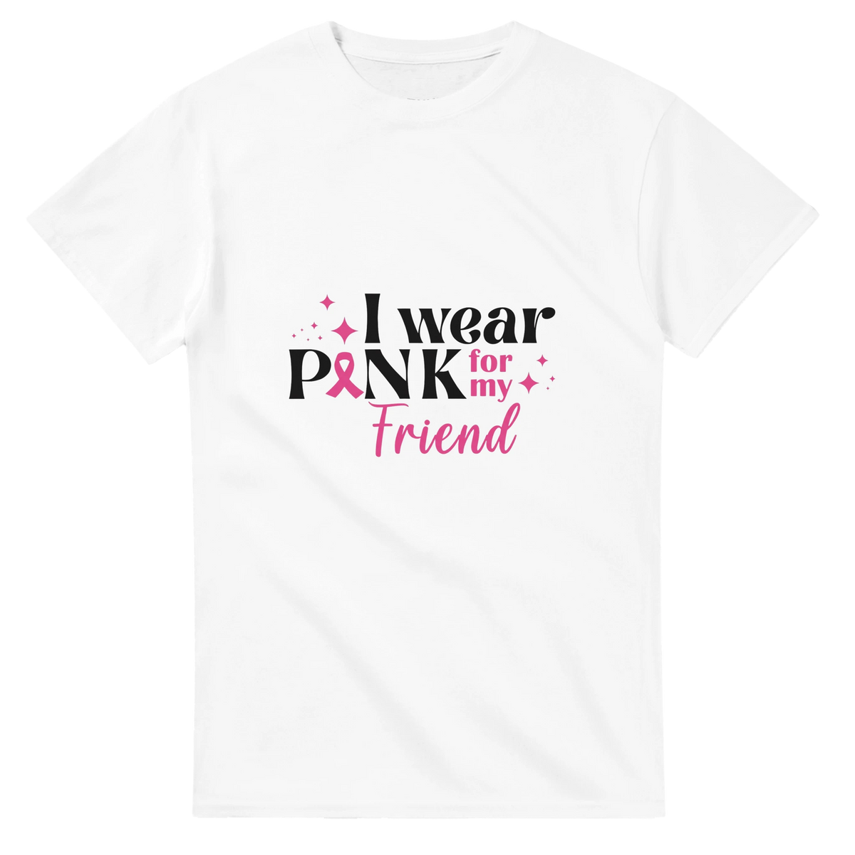 White unisex T-shirt with “I wear Pink for my Friend” breast cancer awareness graphic