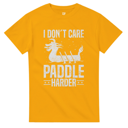 Gold unisex crewneck T-shirt with white "I DON'T CARE PADDLIE HARDER" dragon boat graphic