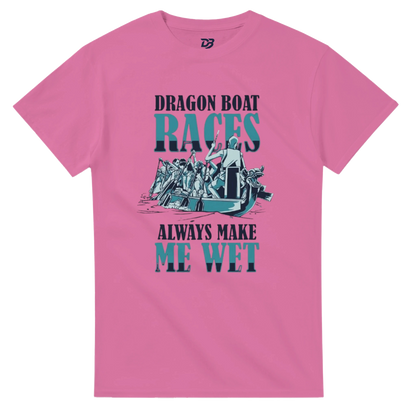 Pink unisex t-shirt with front "DRAGON BOAT RACES" boat graphic and "ALWAYS MAKE ME WET"
