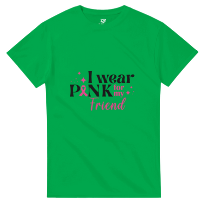 Green unisex T-shirt with “I wear Pink for my Friend” breast cancer awareness graphic
