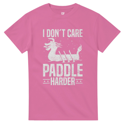 Azalea pink unisex crewneck T-shirt with white "I DON'T CARE PADDLIE HARDER" dragon boat graphic