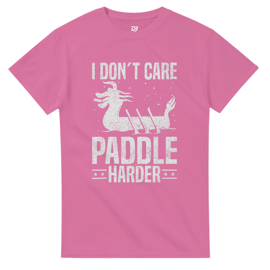 Azalea pink unisex crewneck T-shirt with white "I DON'T CARE PADDLIE HARDER" dragon boat graphic