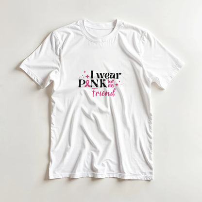 White unisex T-shirt front with “I wear Pink for my Friend” breast cancer awareness graphic