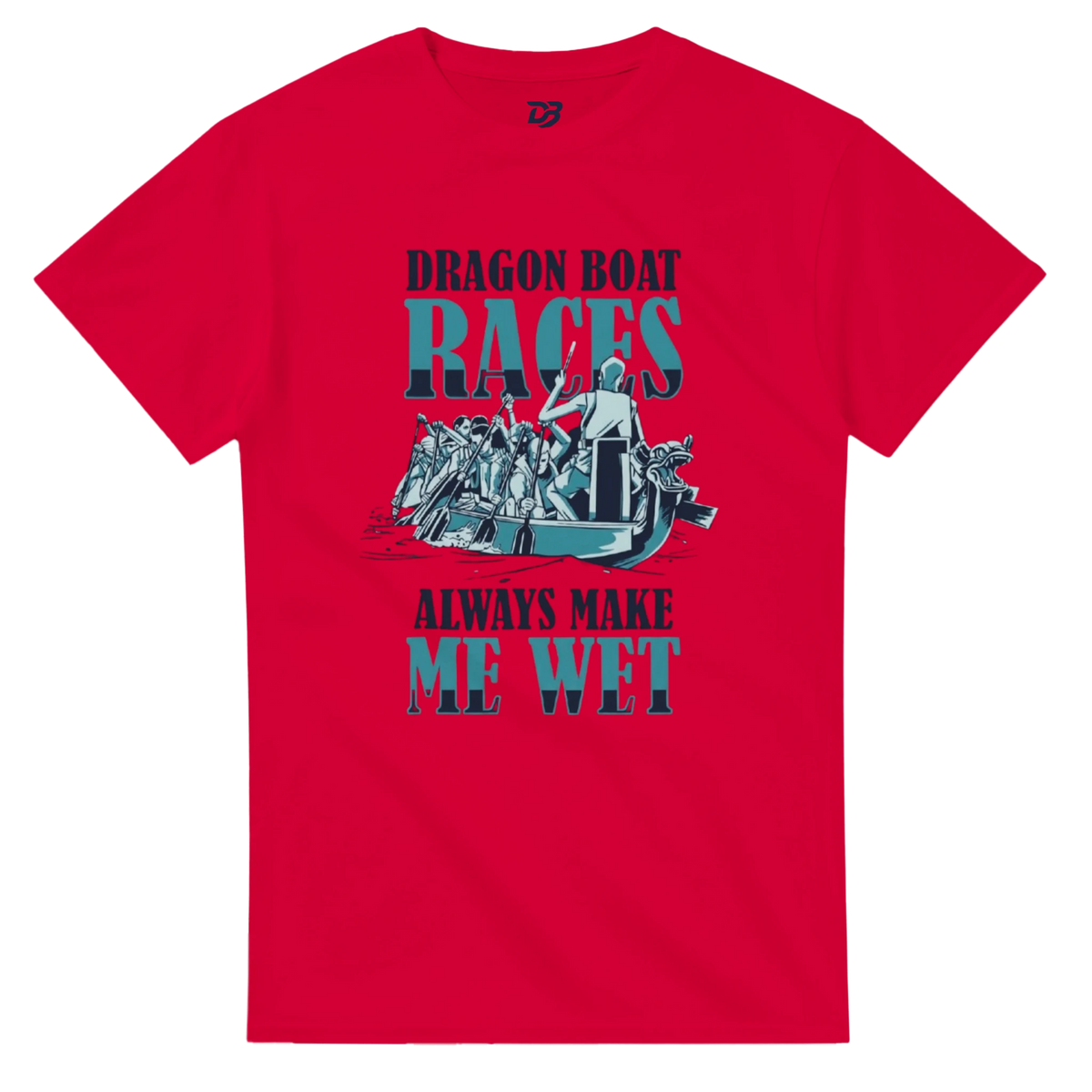 Red unisex t-shirt with front "DRAGON BOAT RACES" boat graphic and "ALWAYS MAKE ME WET"