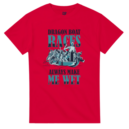 Red unisex t-shirt with front "DRAGON BOAT RACES" boat graphic and "ALWAYS MAKE ME WET"