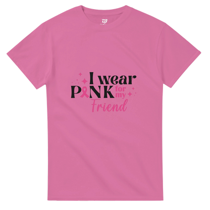 Pink unisex T-shirt with “I wear Pink for my Friend” breast cancer awareness graphic
