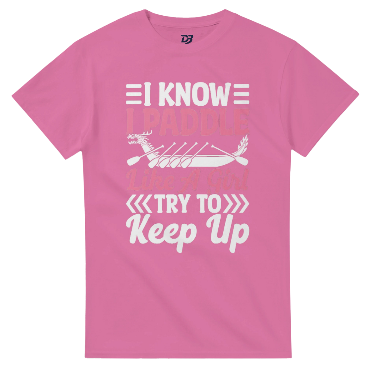 Pink women's paddle graphic tee with “I Know I Paddle”, “Try To”, and “Keep Up” text.