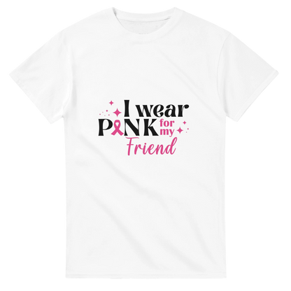 White unisex T-shirt with “I wear Pink for my Friend” breast cancer awareness graphic
